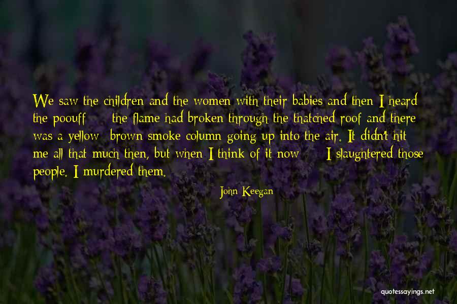 When I Was A Baby Quotes By John Keegan When I Was A Baby Quotes By John Keegan