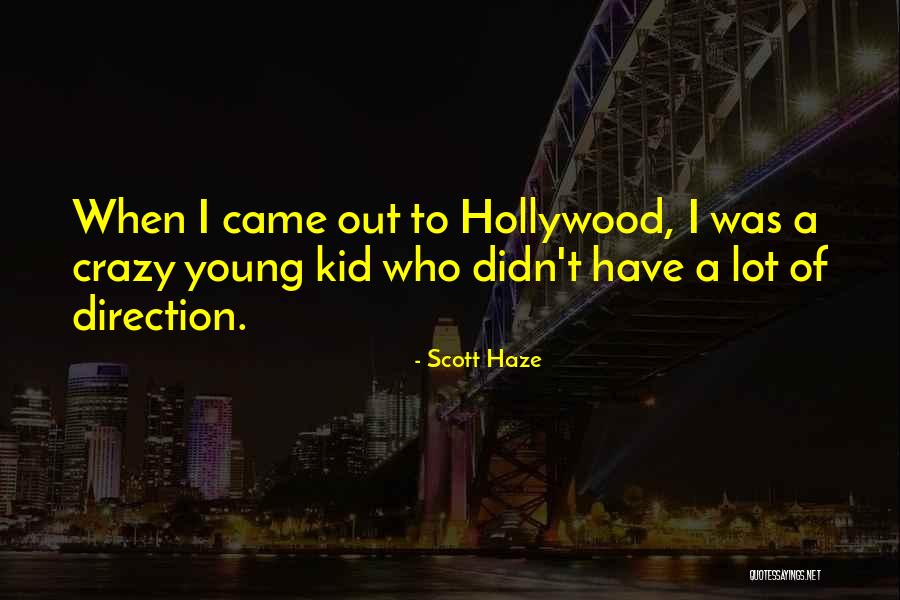 When I Was A Kid Quotes By Scott Haze When I Was A Kid Quotes By Scott Haze