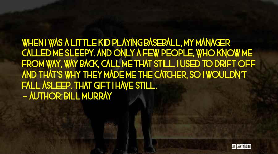 When I Was A Little Kid Quotes By Bill Murray