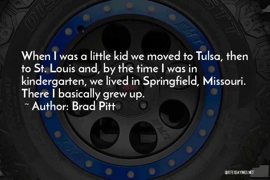 When I Was A Little Kid Quotes By Brad Pitt