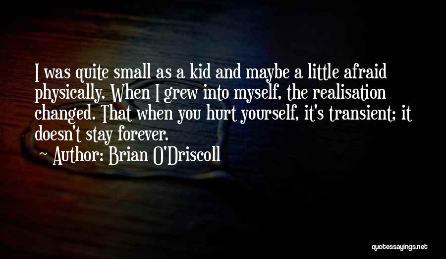 When I Was A Little Kid Quotes By Brian O'Driscoll