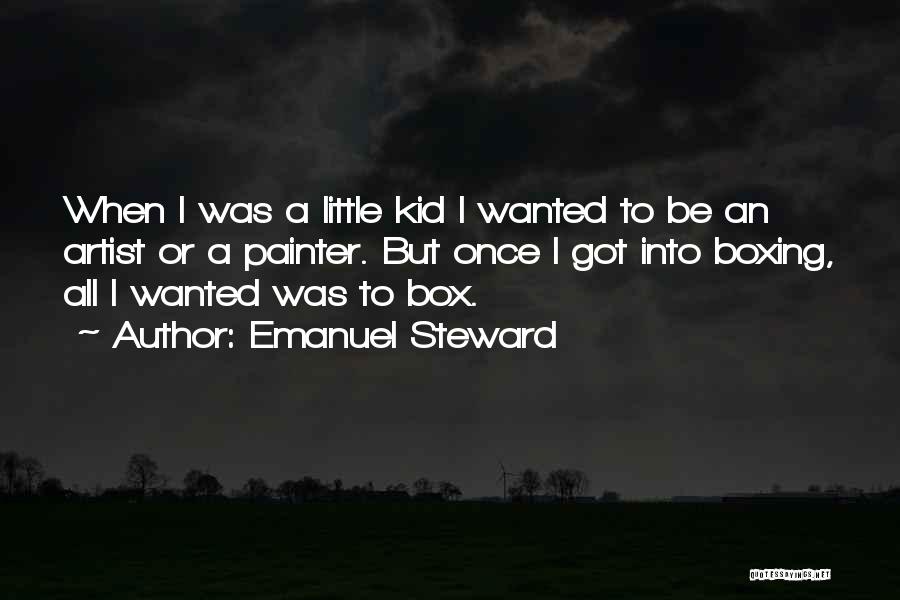 When I Was A Little Kid Quotes By Emanuel Steward