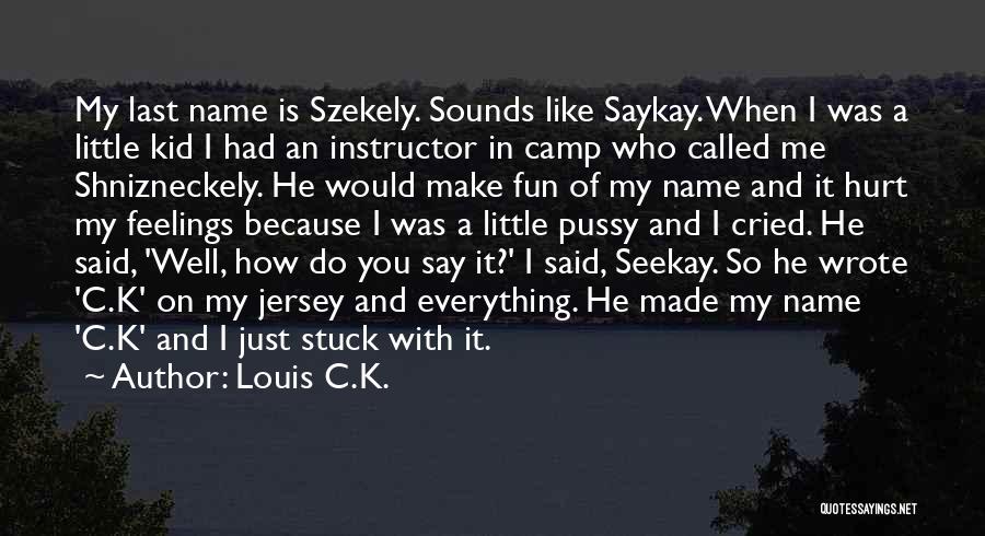 When I Was A Little Kid Quotes By Louis C.K.