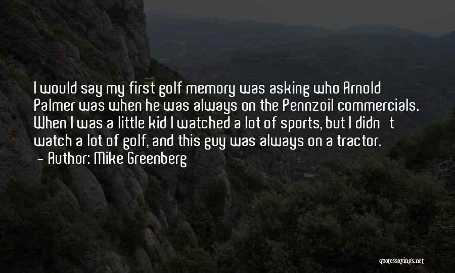 When I Was A Little Kid Quotes By Mike Greenberg