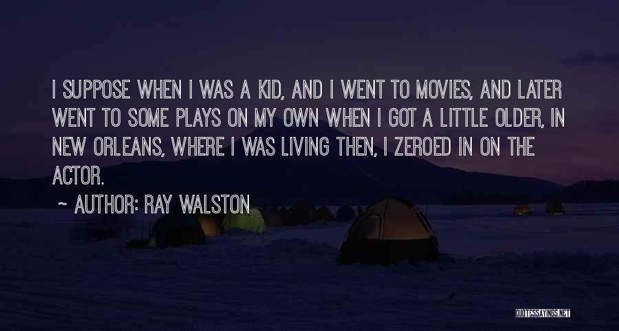 When I Was A Little Kid Quotes By Ray Walston