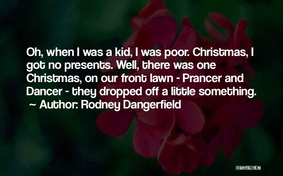 When I Was A Little Kid Quotes By Rodney Dangerfield