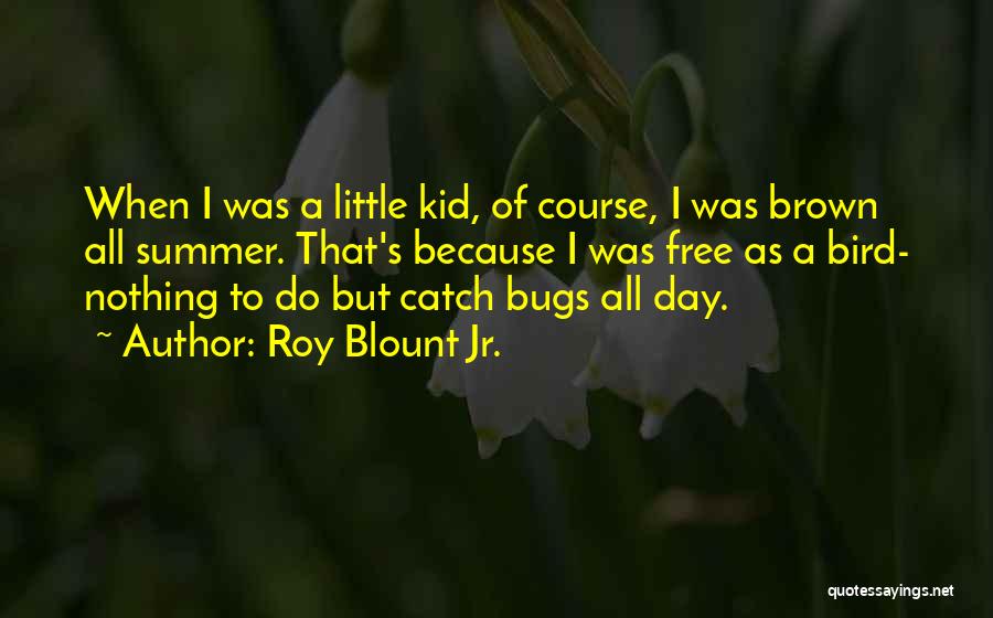 When I Was A Little Kid Quotes By Roy Blount Jr.