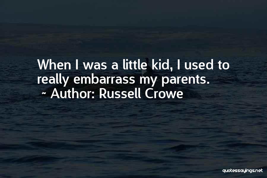 When I Was A Little Kid Quotes By Russell Crowe