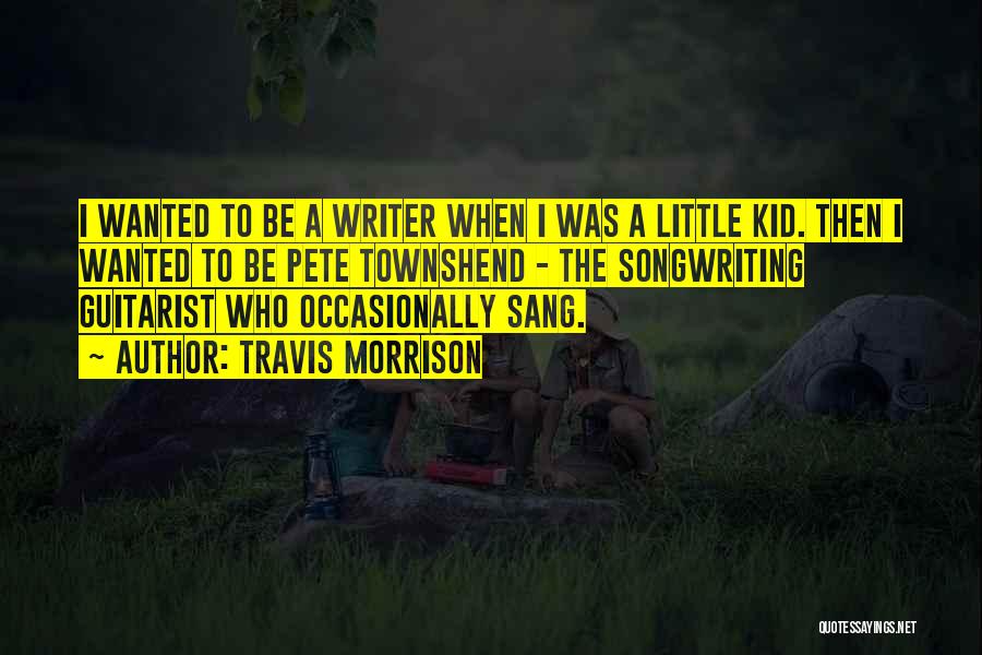 When I Was A Little Kid Quotes By Travis Morrison