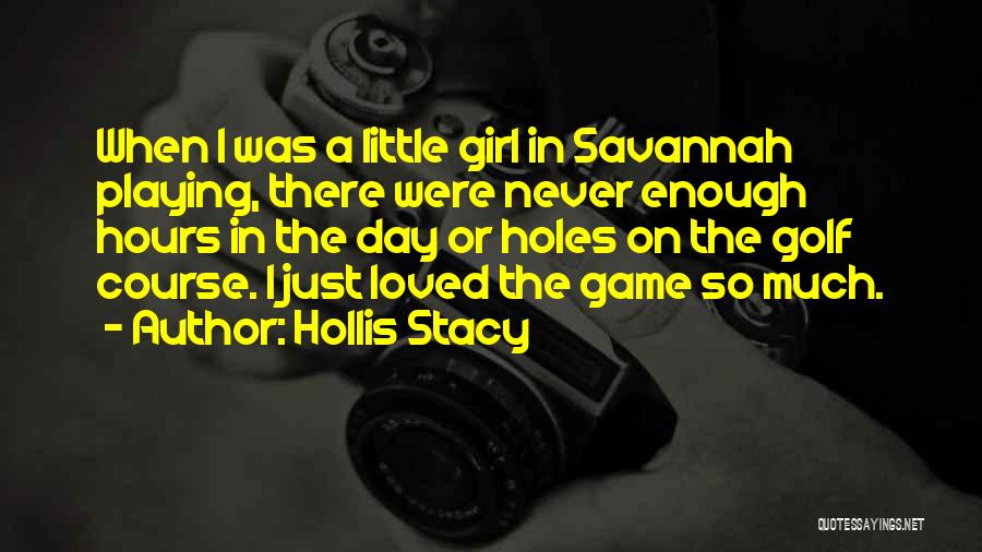 When I Was Just A Little Girl Quotes By Hollis Stacy