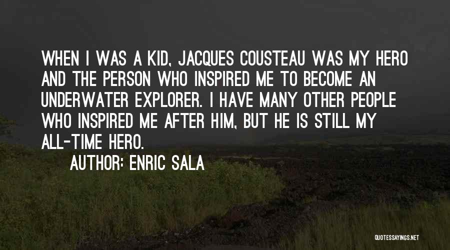 When I Was Still A Kid Quotes By Enric Sala