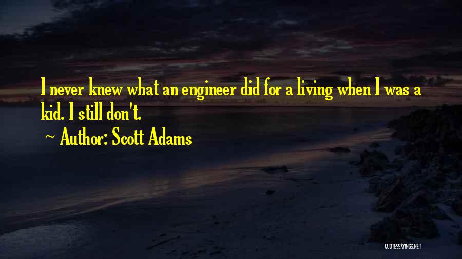 When I Was Still A Kid Quotes By Scott Adams