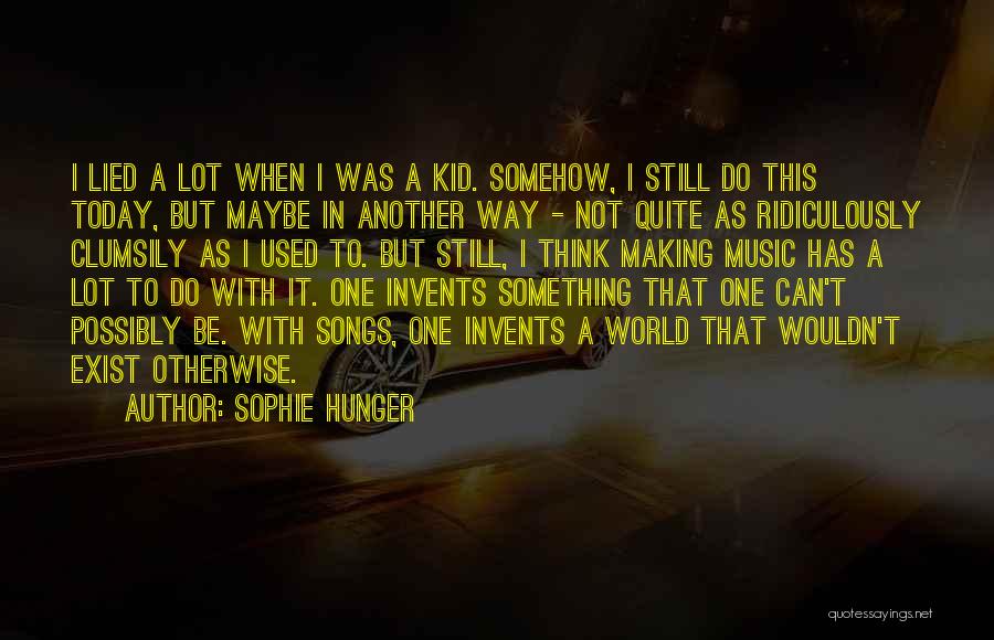 When I Was Still A Kid Quotes By Sophie Hunger