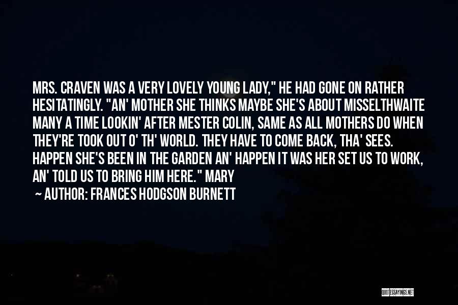 When I Was Young My Mother Told Me Quotes By Frances Hodgson Burnett