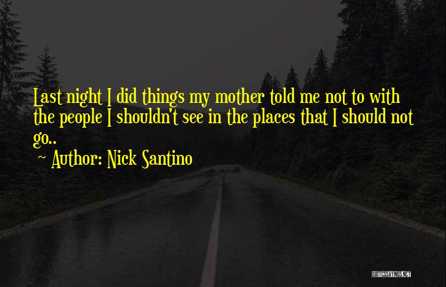 When I Was Young My Mother Told Me Quotes By Nick Santino