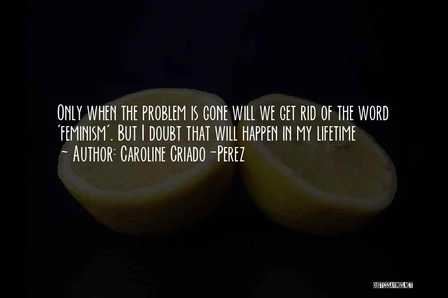 When I Will Gone Quotes By Caroline Criado-Perez