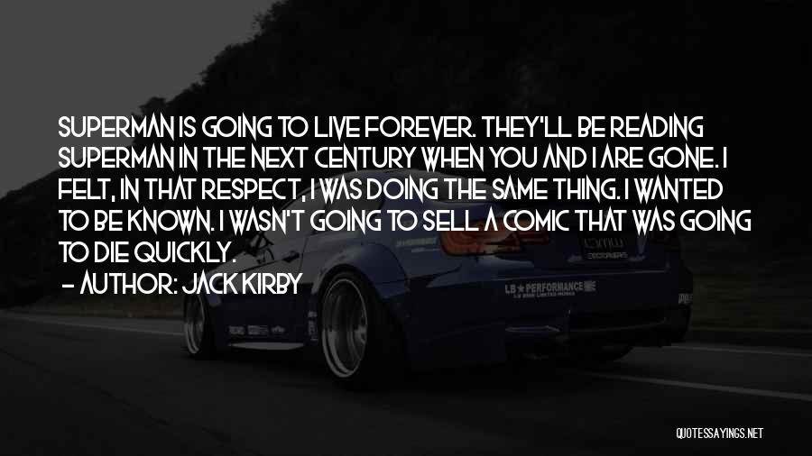 When I'll Be Gone Quotes By Jack Kirby