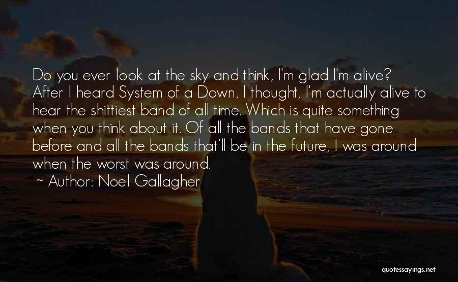 When I'll Be Gone Quotes By Noel Gallagher