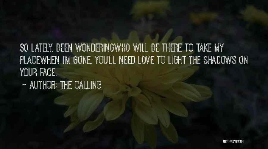 When I'll Be Gone Quotes By The Calling