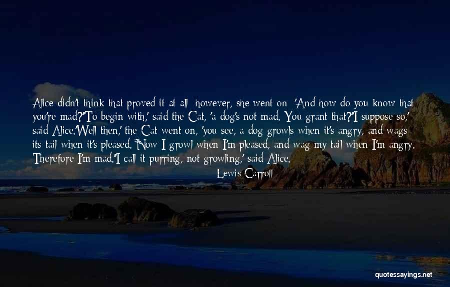 When I'm Angry Quotes By Lewis Carroll When I'm Angry Quotes By Lewis Carroll