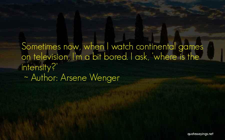 When I'm Bored Quotes By Arsene Wenger