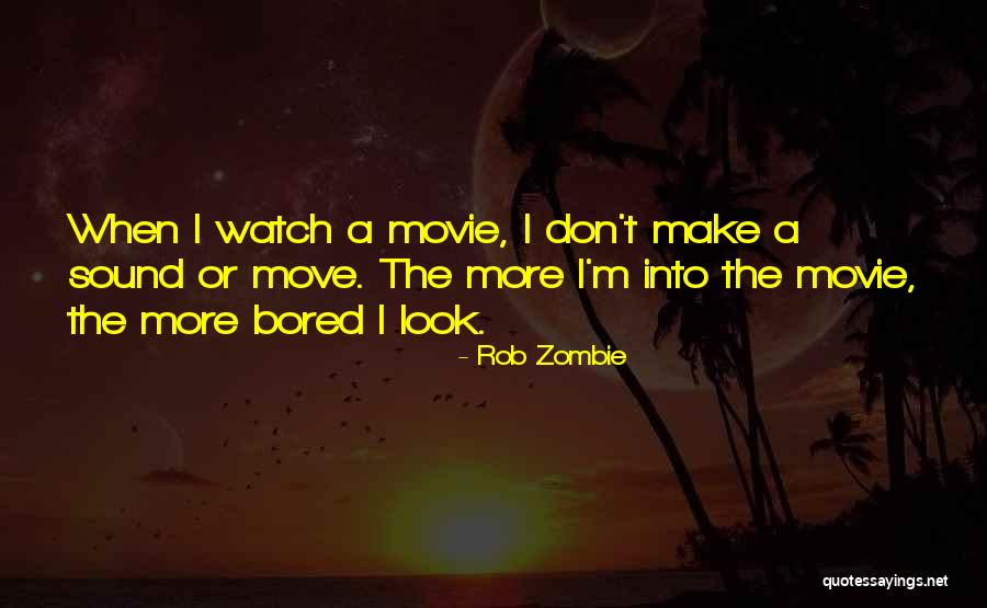 When I'm Bored Quotes By Rob Zombie