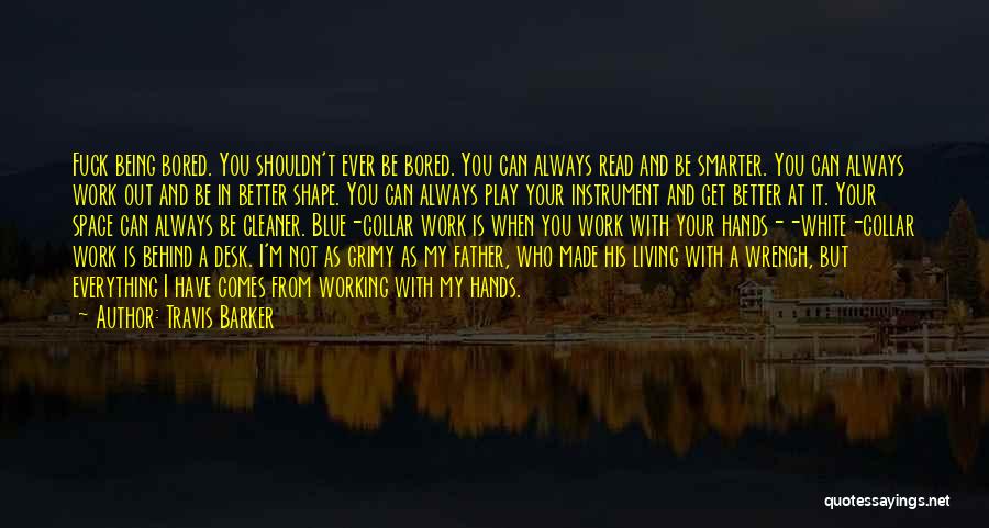 When I'm Bored Quotes By Travis Barker