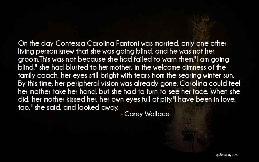 When I'm Gone Love Quotes By Carey Wallace