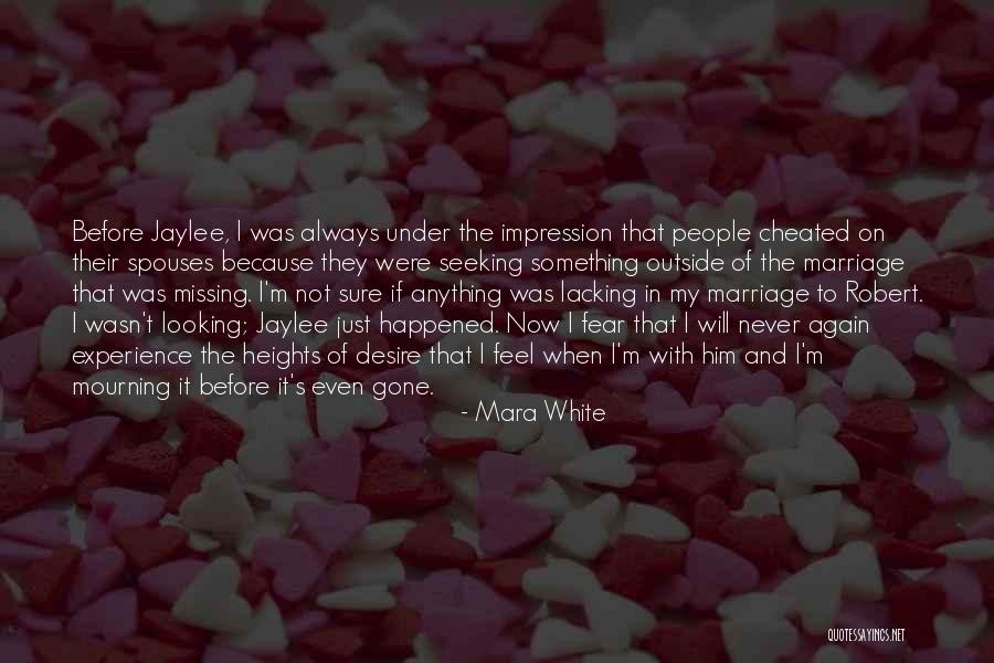When I'm Gone Love Quotes By Mara White When I'm Gone Love Quotes By Mara White