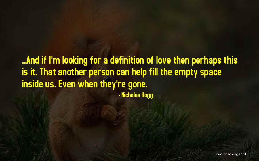 When I'm Gone Love Quotes By Nicholas Hogg