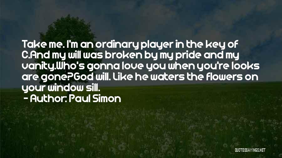When I'm Gone Love Quotes By Paul Simon