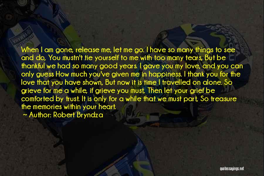 When I'm Gone Love Quotes By Robert Bryndza