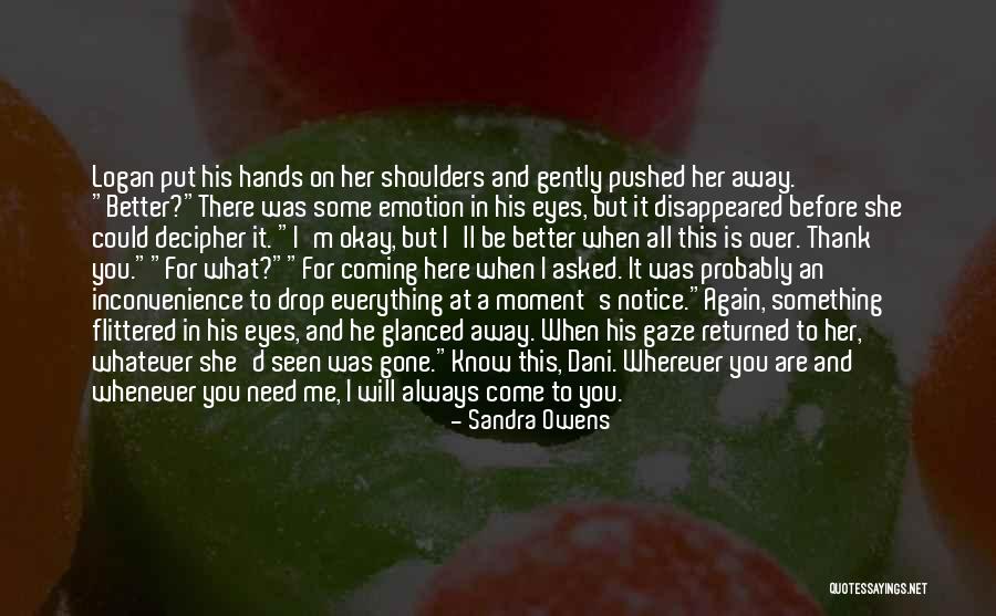 When I'm Gone Love Quotes By Sandra Owens When I'm Gone Love Quotes By Sandra Owens