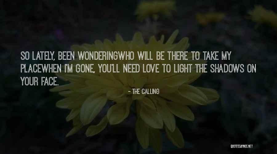 When I'm Gone Love Quotes By The Calling When I'm Gone Love Quotes By The Calling