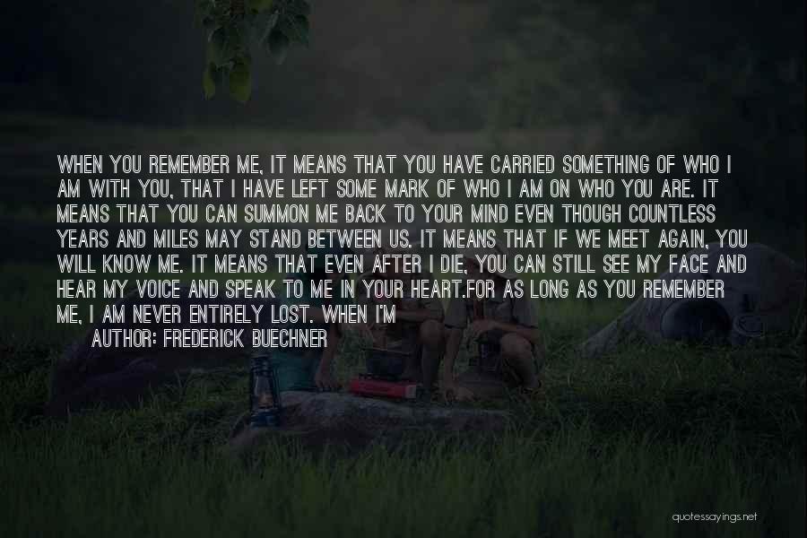 When I'm Gone Sad Quotes By Frederick Buechner