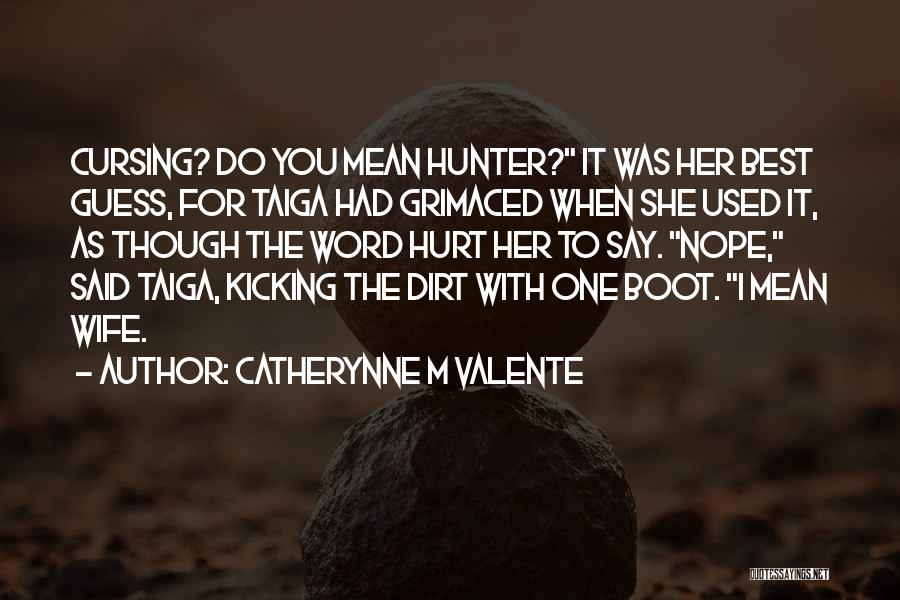 When I'm Hurt Quotes By Catherynne M Valente