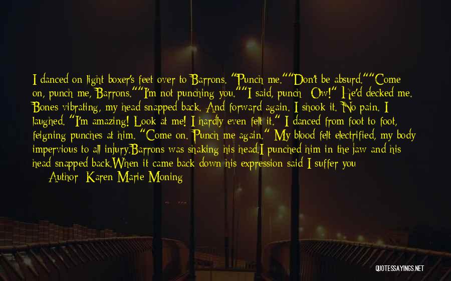 When I'm Hurt Quotes By Karen Marie Moning