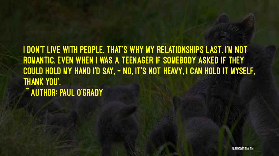 When I'm Not With You Quotes By Paul O'Grady