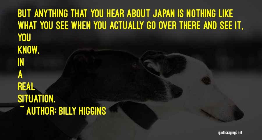 When In Japan Quotes By Billy Higgins