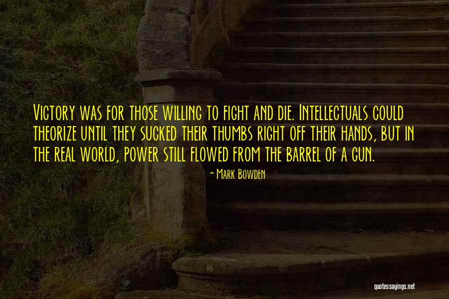 When Intellectuals Fight Quotes By Mark Bowden