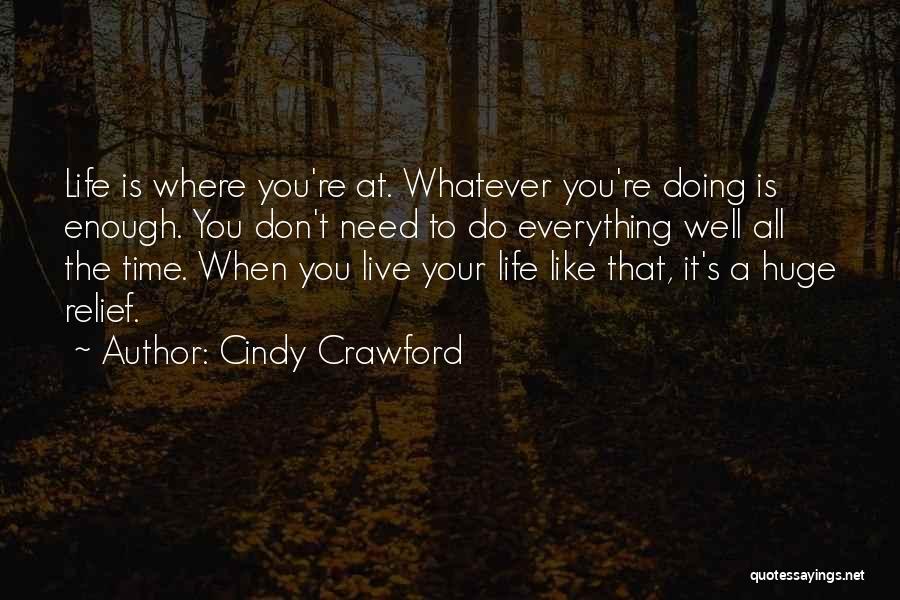 When Is Enough Enough Quotes By Cindy Crawford