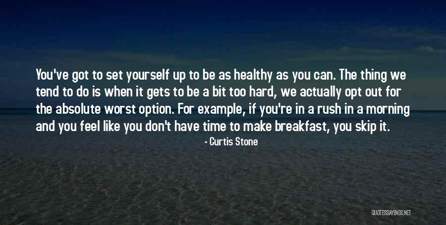 When It Gets Too Hard Quotes By Curtis Stone When It Gets Too Hard Quotes By Curtis Stone