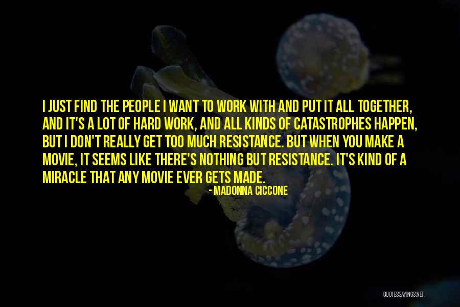 When It Gets Too Hard Quotes By Madonna Ciccone When It Gets Too Hard Quotes By Madonna Ciccone