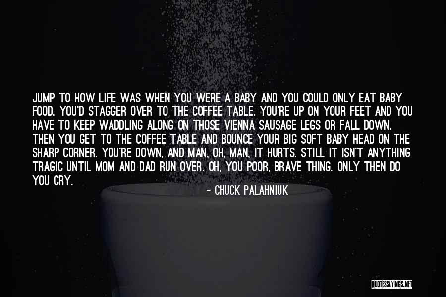 When It Hurts Quotes By Chuck Palahniuk