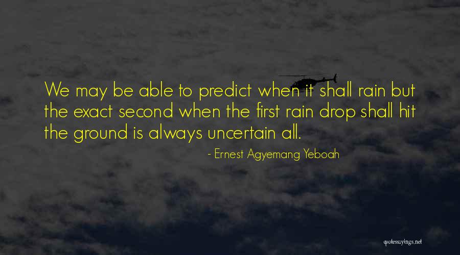 When It Rain Quotes By Ernest Agyemang Yeboah When It Rain Quotes By Ernest Agyemang Yeboah