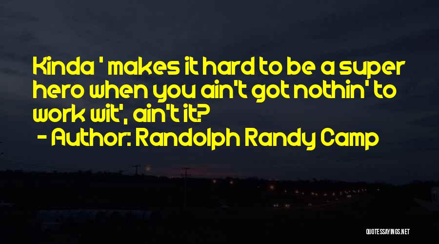 When It Rain Quotes By Randolph Randy Camp