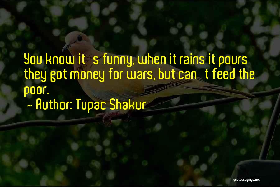 When It Rains Funny Quotes By Tupac Shakur