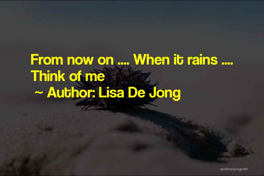 When It Rains Lisa De Jong Quotes By Lisa De Jong