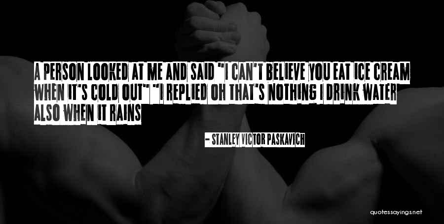 When It Rains Quotes By Stanley Victor Paskavich When It Rains Quotes By Stanley Victor Paskavich