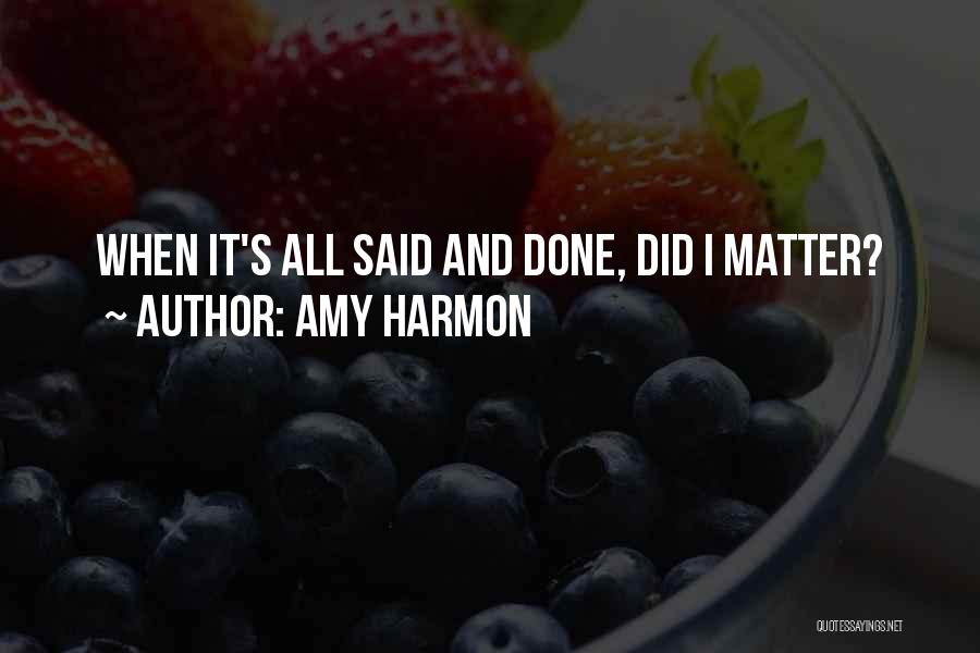 When It's All Said And Done Quotes By Amy Harmon